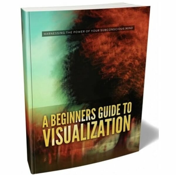 A Beginners Guide to Visualization - eBook with Resell Rights